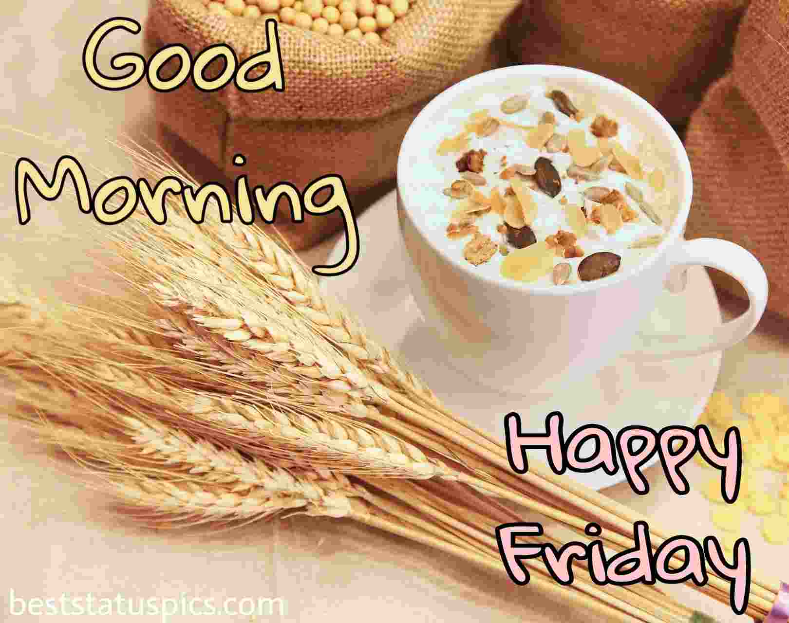 47 Good Morning Happy Friday Images Quotes Whatsapp Best Status Pics   Good Morning Happy Friday 1 