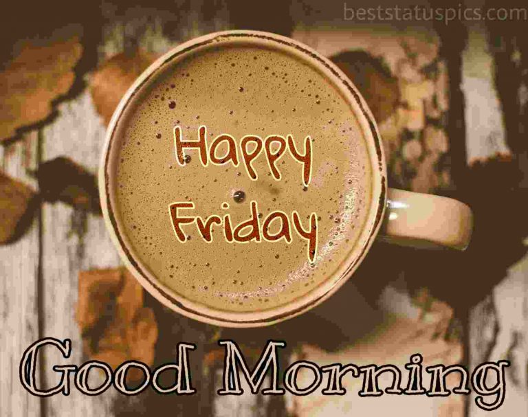 47+ Good Morning Happy Friday Images, Quotes, Whatsapp - Best Status Pics