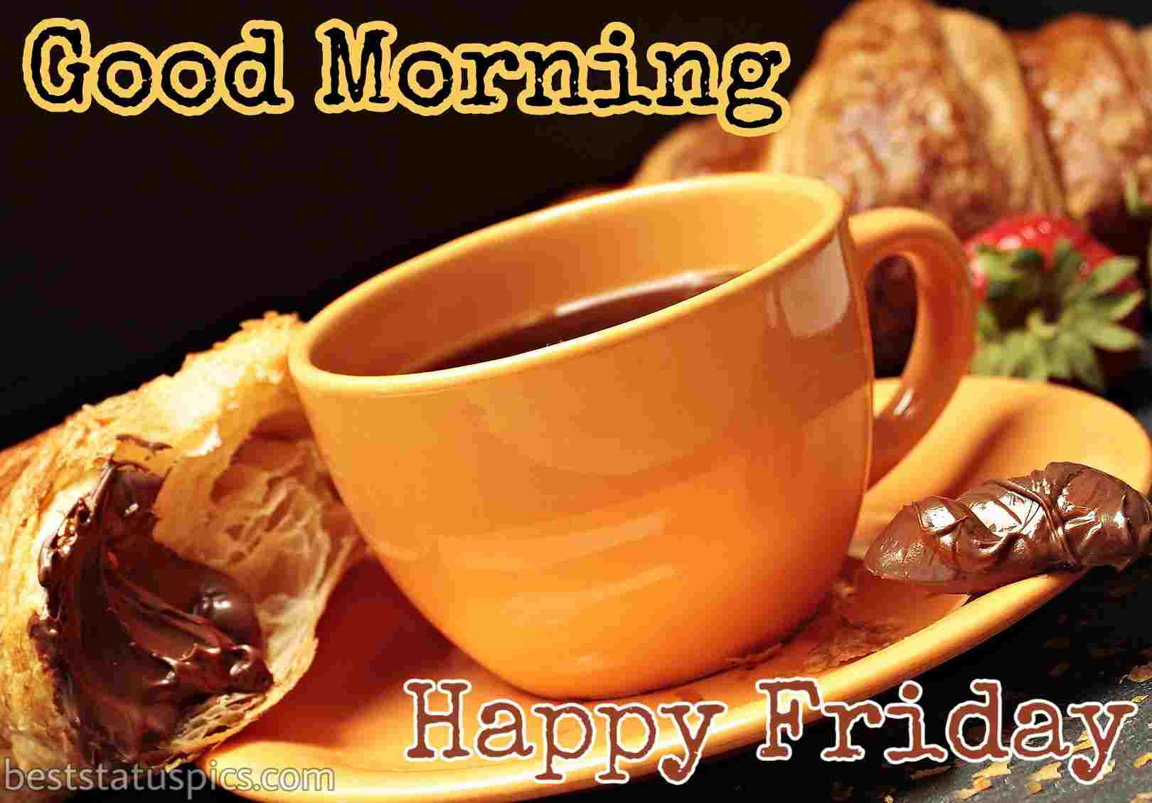 47+ Good Morning Happy Friday Images, Quotes, Whatsapp - Best Status Pics