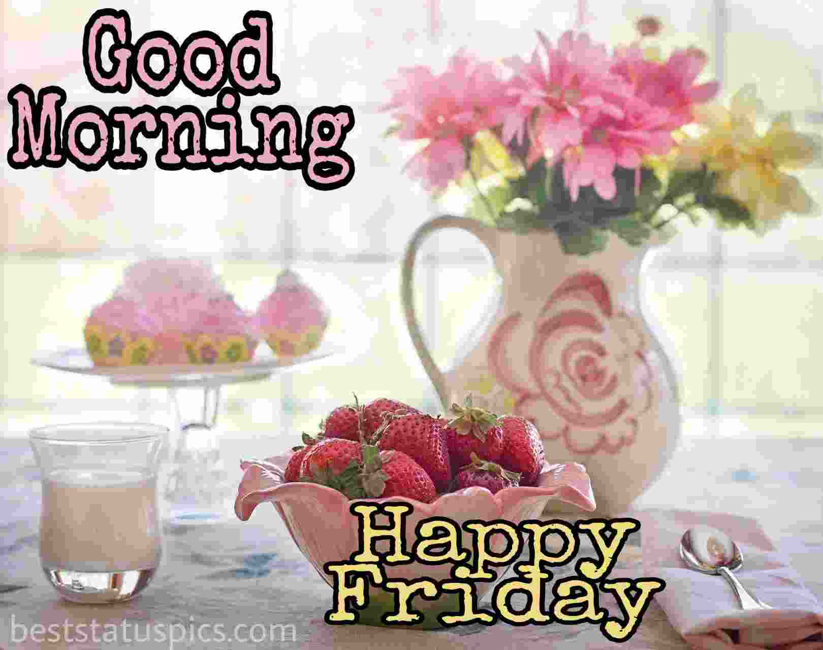 47+ Good Morning Happy Friday Images, Quotes, Whatsapp Best Status Pics