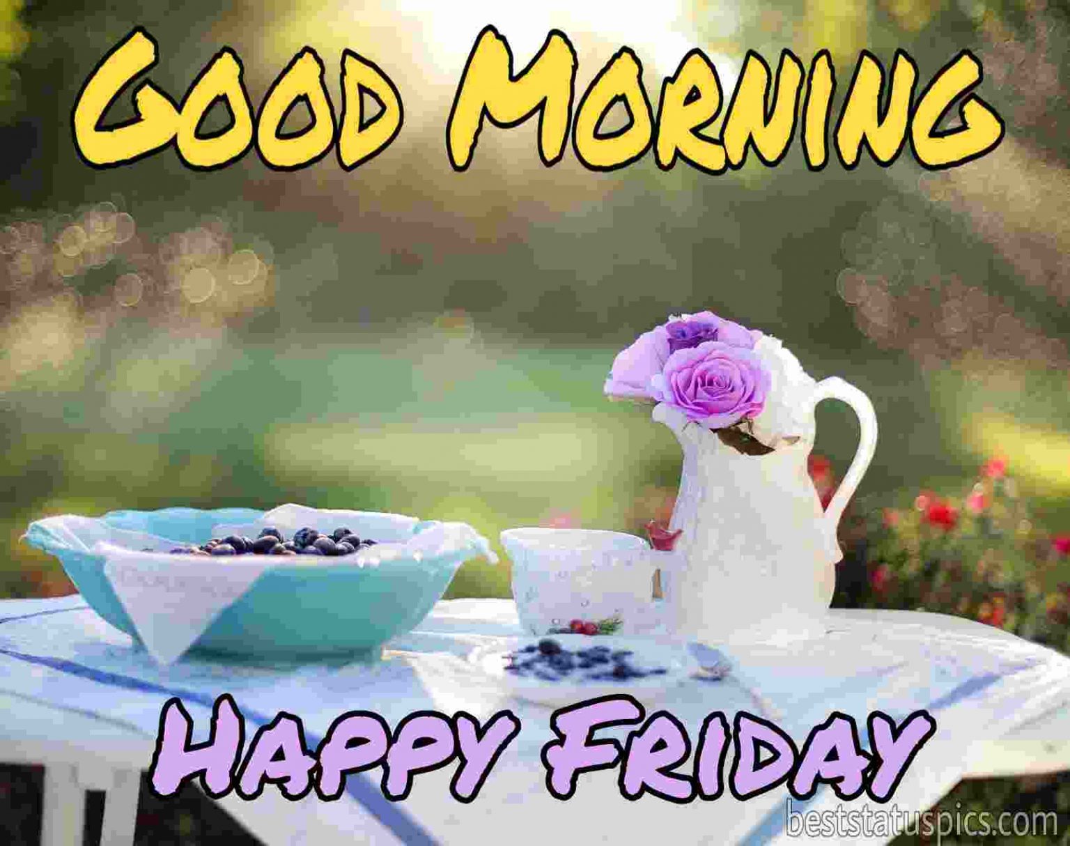 47+ Good Morning Happy Friday Images, Quotes, Whatsapp - Best Status Pics