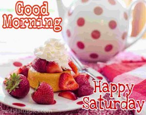 good morning happy saturday images with breakfast and fruits