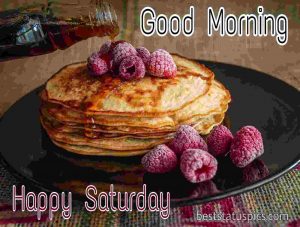happy saturday good morning with roti and strawberry pic for whatsapp dp