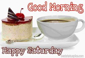 good morning happy saturday pictures with dessert, pudding and coffee