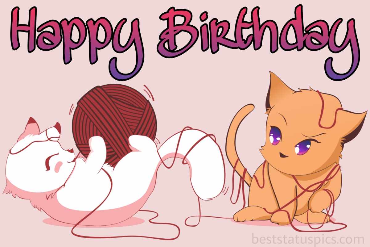 Cute happy birthday wishes cards with cat and kitten for girl, boy, him, her, best friend