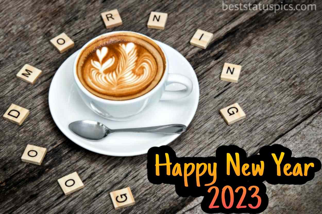 Happy New Year 2023 Good Morning images HD with coffee cup for friend