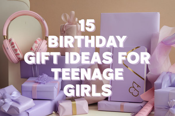 15 Fun Birthday Gift Ideas for Teenage Girls