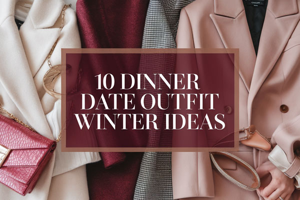 10 Cute Dinner Date Outfit Winter Ideas to Copy Now