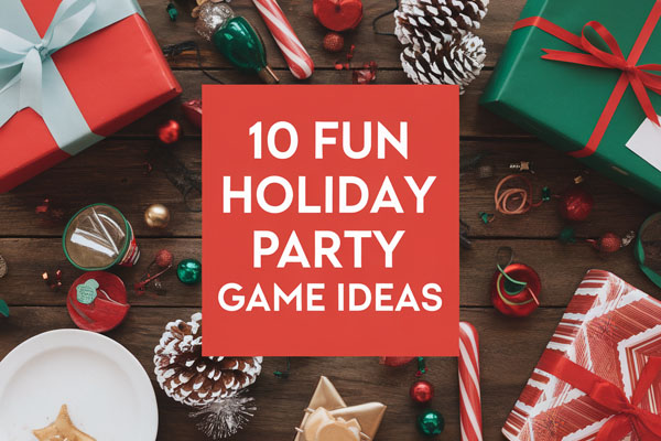 10 Fun Holiday Party Game Ideas for All Ages