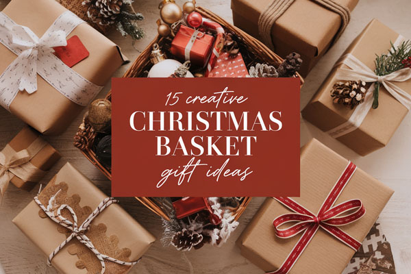 15 Creative Christmas Basket Gift Ideas for All