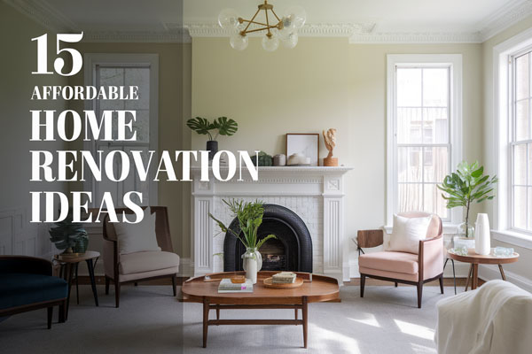 15 Affordable Home Renovation Ideas On a Budget That Shine
